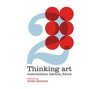 Thinking Art: Materialisms, Labours, Forms: 2 (CRMEP Books)