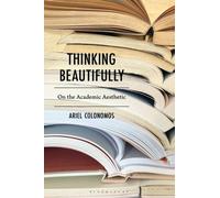 Thinking Beautifully : On the Academic Aesthetic