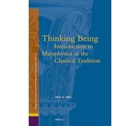 Thinking Being: Introduction to Metaphysics in the Classical Tradition: 17 (Studies in Platonism, Neoplatonism, and the Platonic Traditi)