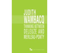 Thinking between Deleuze and Merleau-Ponty: Volume 51 (Series in Continental Thought)