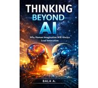 Thinking Beyond AI: Why Human Imagination Will Always Lead Innovation