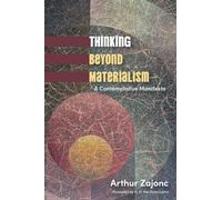 Thinking Beyond Materialism : A Contemplative Manifesto