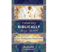 Thinking Biblically About Islam: Genesis, Transfiguration, Transformation