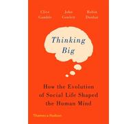 Thinking Big: How the Evolution of Social Life Shaped the Human Mind