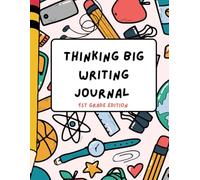 Thinking Big Writing Journal : 1st Grade Edition