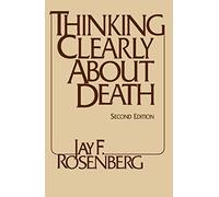 Thinking Clearly About Death: Second Edition