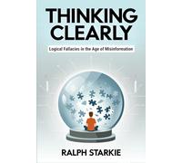 Thinking Clearly: Logical Fallacies in the Age of Misinformation