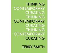 Thinking Contemporary Curating (ICI Perspectives in Curating)