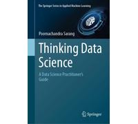 Thinking Data Science : A Data Science Practitioner’s Guide
