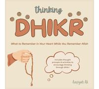 Thinking Dhikr: What to Remember in Your Heart While You Remember Allah
