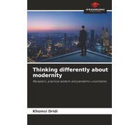 Thinking differently about modernity: Reception, practical wisdom and pandemic uncertainty