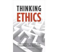 Thinking Ethics: How ethical values and standards are changing
