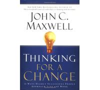 Thinking for a Change: 11 Ways Highly Successful People Approach Life and Work