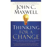 Thinking for a Change: 11 Ways Highly Successful People Approach Life andWork by John C. Maxwell(2005-07-01)