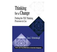 Thinking for a Change: Putting the TOC Thinking Processes to Use (The CRC Press Series on Constraints Management)