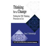 Thinking for a Change: Putting the TOC Thinking Processes to Use (The CRC Press Series on Constraints Management)