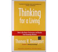 Thinking for a Living: How to Get Better Performances And Results from Knowledge Workers