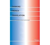 Thinking French Translation: A Course in Translation Method: French to English (Thinking Translation)