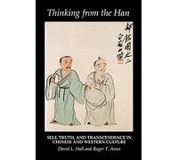 Thinking from the Han: Self, Truth, and Transcendence in Chinese and Western Culture
