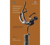 Thinking Gender, Doing Gender: Feminist Scholarship And Practice Today