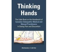 Thinking Hands: The Little Book on the Handiwork of Canadian Osteopathic Medical and Manual Practitioners on Outing Pain and Discomfort