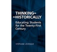 Thinking Historically: Educating Students for the 21st Century