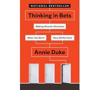 Thinking in Bets – Making Smarter Decisions When You Don't Have All the Facts – Penguin Books