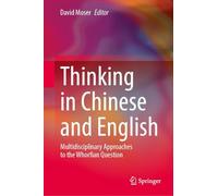Thinking in Chinese and English: Multidisciplinary Approaches to the Whorfian Question