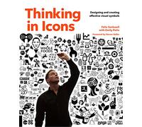 Thinking in Icons: Designing and Creating Effective Visual Symbols