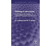 Thinking in Structures: Psychological Monographs on Cognitive Processes, Volume One: 1 (Psychology Revivals)