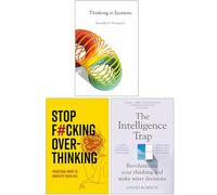 Thinking in Systems, Stop F*cking Over-thinking, The Intelligence Trap 3 Books Collection Set