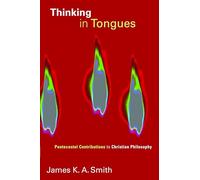Thinking in Tongues: Pentecostal Contributions to Christian Philosopy: 1 (Pentecostal Manifestos)