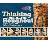 Thinking Inside the Roughout: 28 Caricature Carvers Share Insights