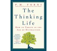 Thinking Life: How to Thrive in the Age of Distraction