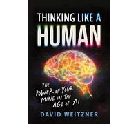 Thinking Like a Human: The Power of Your Mind in the Age of AI