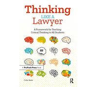 Thinking Like a Lawyer: A Framework for Teaching Critical Thinking to All Students