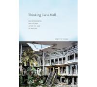 Thinking like a Mall: Environmental Philosophy after the End of Nature