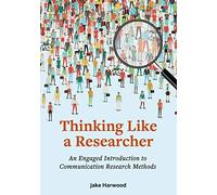 Thinking Like a Researcher: An Engaged Introduction to Communication Research Methods