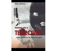 [ [ Thinking Like a Terrorist: Insights of a Former FBI Undercover Agent - Greenlight ] ] By German, Mike ( Author ) Feb - 2008 [ Paperback ]