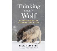 Thinking Like a Wolf : Lessons From the Yellowstone Packs