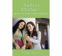 Thinking Machines: What AI Is, How It Works and Where It Might Stop