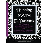 Thinking Math Differently: An Essential Fifth Grade Guide for Parents and Teachers