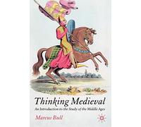 Thinking Medieval: An Introduction to the Study of the Middle Ages