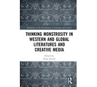 Thinking Monstrosity in Western and Global Literatures and Creative Media