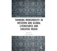 Thinking Monstrosity in Western and Global Literatures and Creative Media (Perspectives on the Non-Human in Literature and Culture)