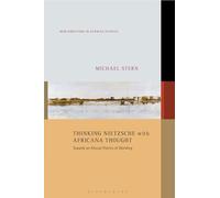 Thinking Nietzsche with Africana Thought: Towards an Alluvial Poetics of Worlding (New Directions in German Studies)