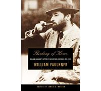 Thinking of Home: William Faulkner's Letters to His Mother and Father, 1918-1925