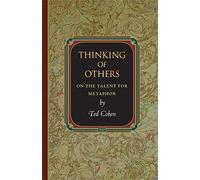 Thinking of Others - On the Talent for Metaphor (Princeton Monographs in Philosophy)