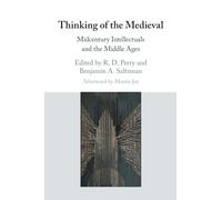 Thinking of the Medieval: Midcentury Intellectuals and the Middle Ages