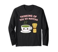 Thinking of You So Matcha Lover Green Tea Kawaii Pun Graphic Long Sleeve T-Shirt
